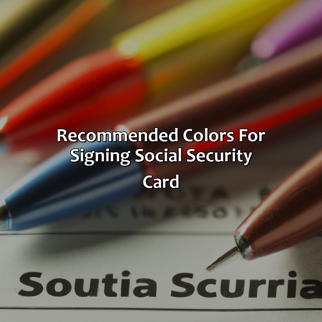 Recommended colors for signing Social Security Card-what color pen to sign social security card?, 