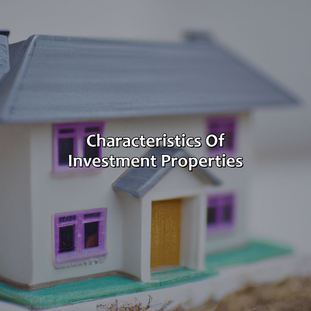 Characteristics of investment properties-what constitutes an investment property?, 