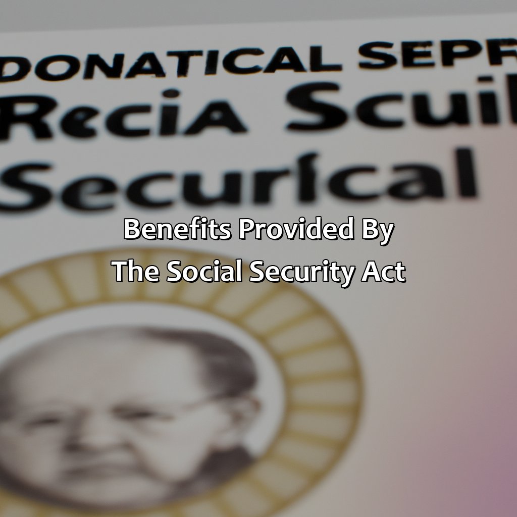 Benefits provided by the Social Security Act-what did the social security act provide?, 