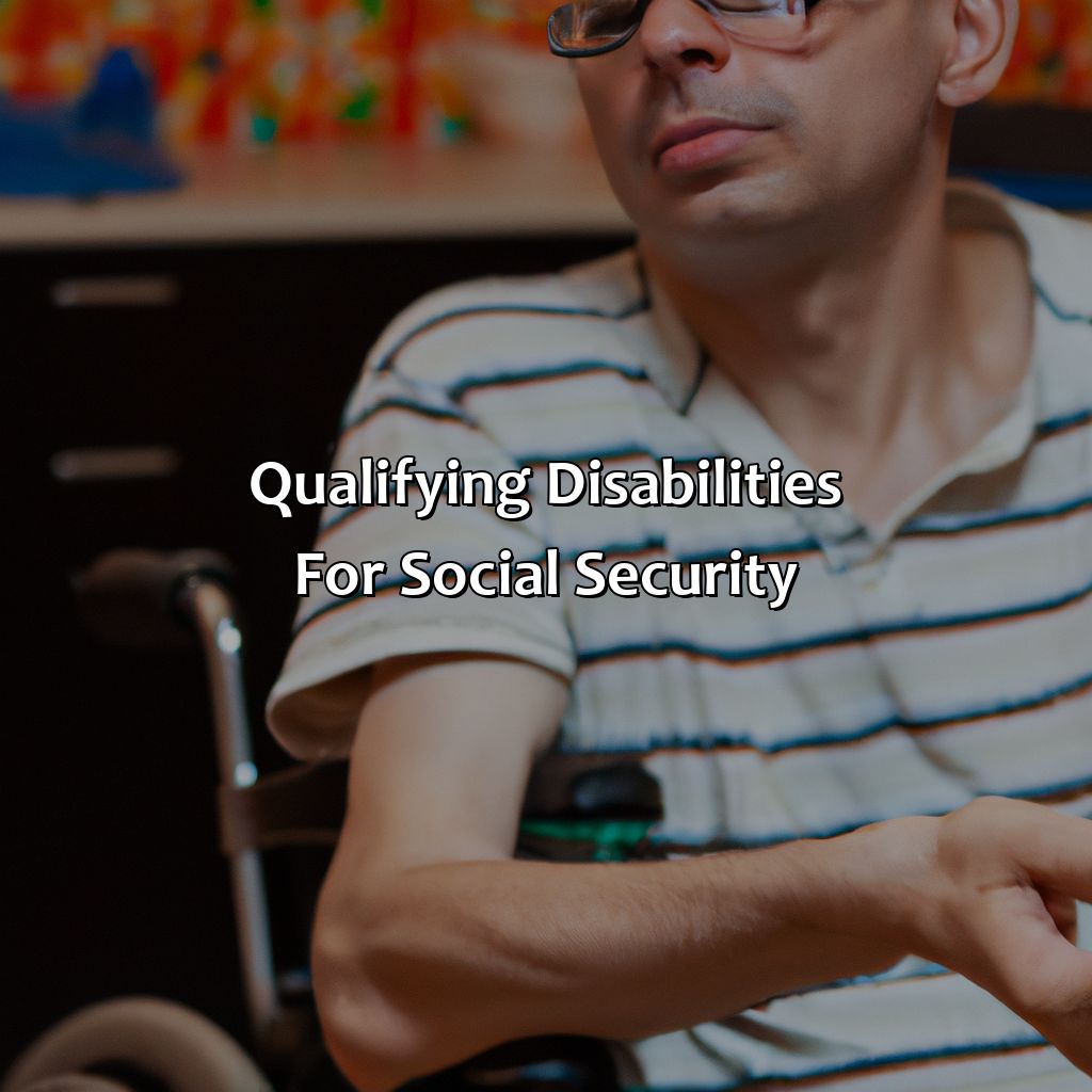 Qualifying Disabilities for Social Security-what disability qualifies for social security?, 