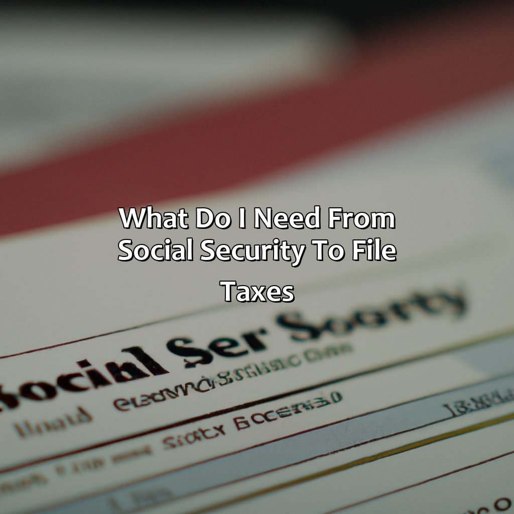 What Do I Need From Social Security To File Taxes?