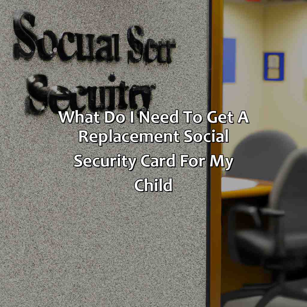 What Do I Need To Get A Replacement Social Security Card For My Child WB36 