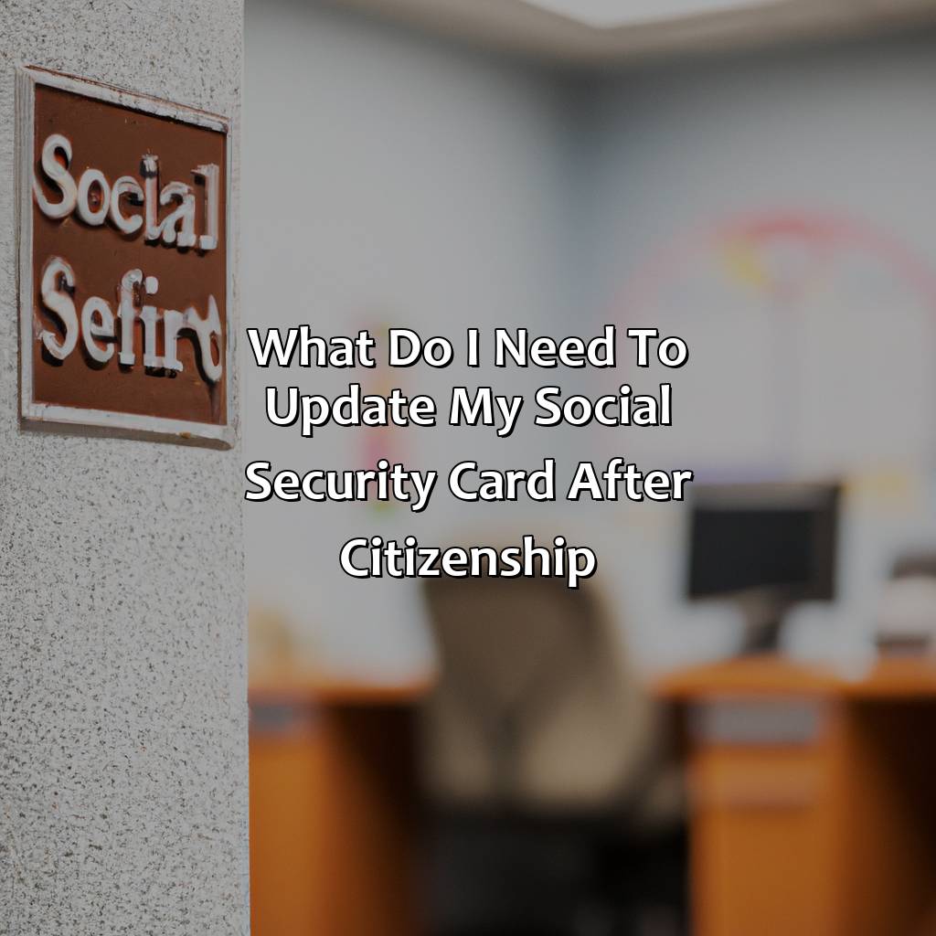 What Do I Need To Update My Social Security Card After Citizenship?