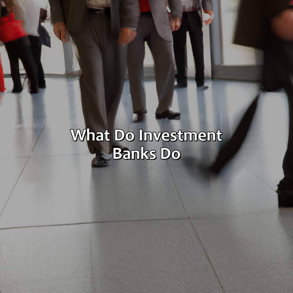 What Do Investment Banks Do?