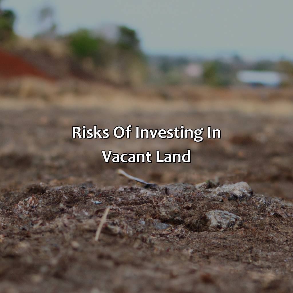 Risks of investing in vacant land-what do investors call an investment in vacant land?, 