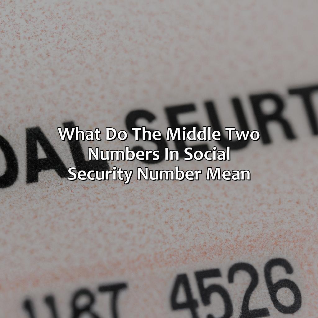 What Do The Middle Two Numbers In Social Security Number Mean?