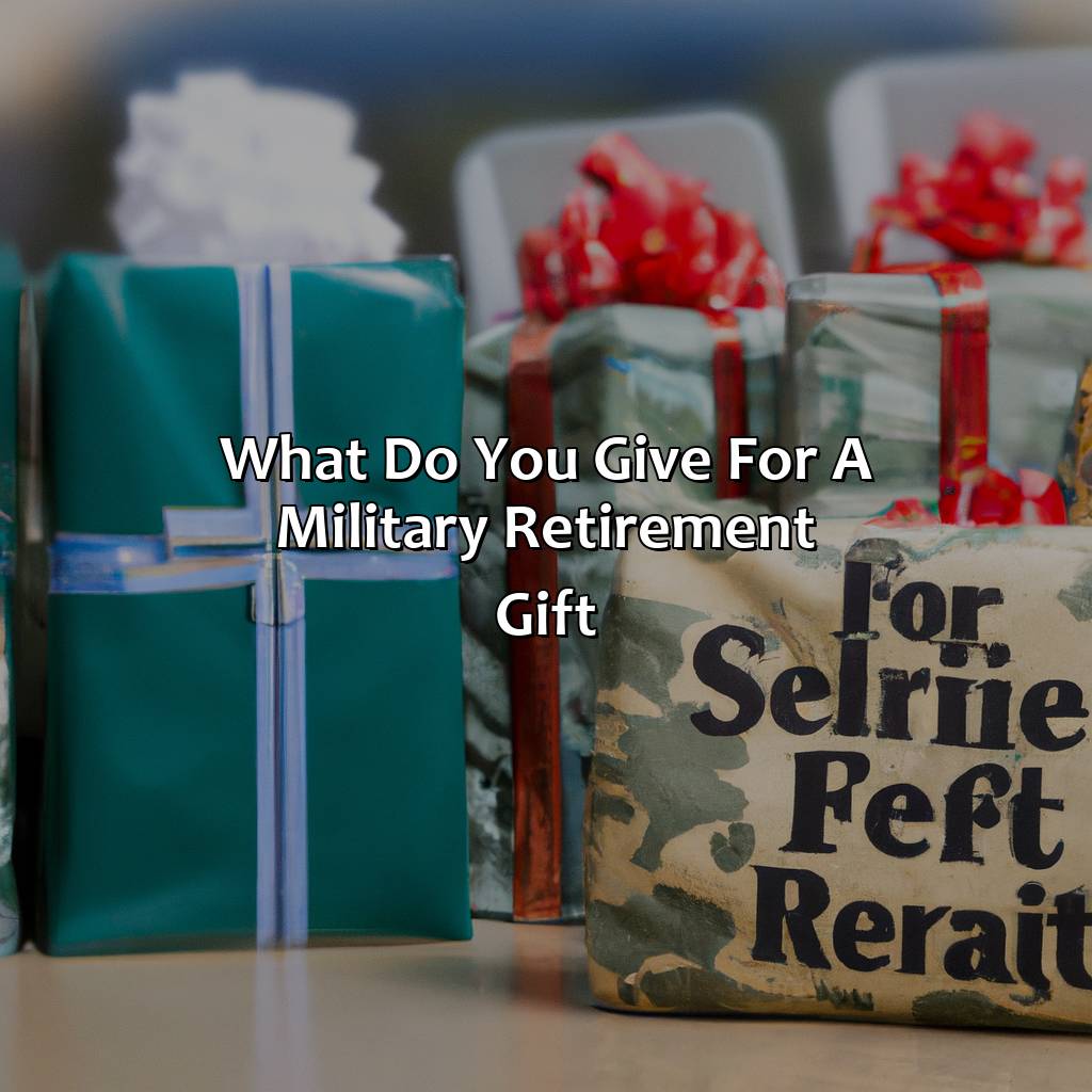 What Do You Give For A Military Retirement Gift?