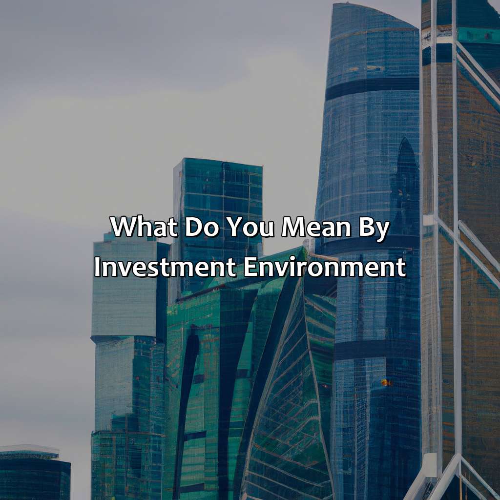 What Do You Mean By Investment Environment?