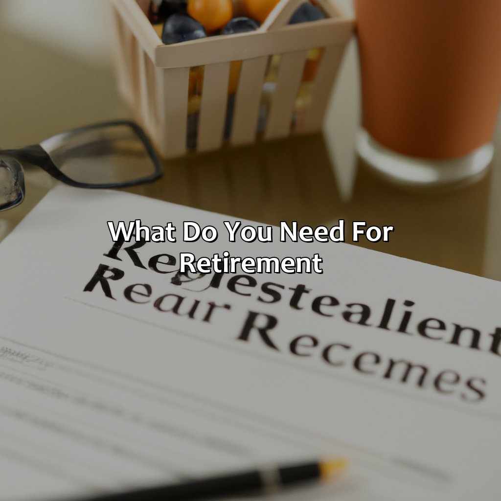 What Do You Need For Retirement?