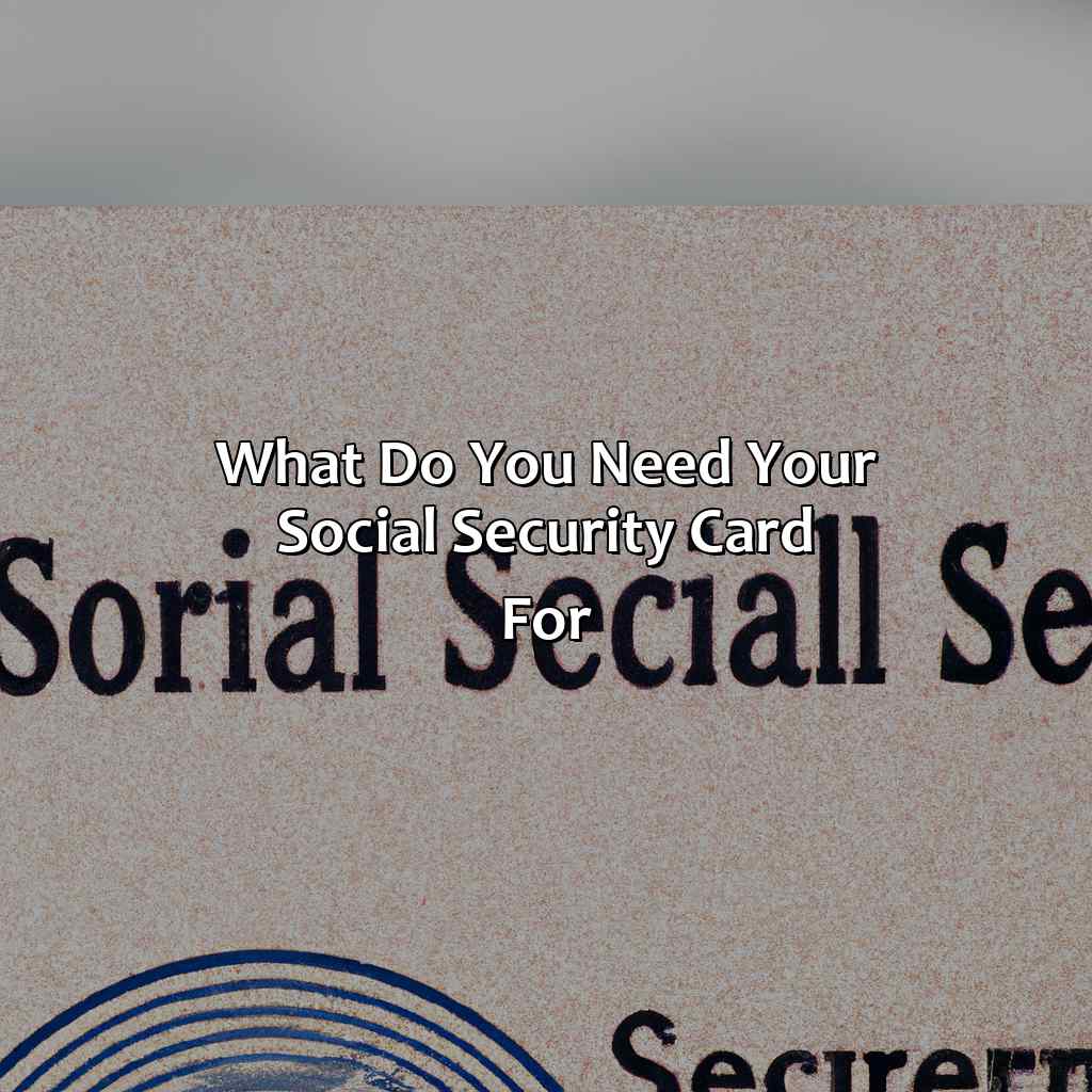 What Do You Need Your Social Security Card For?