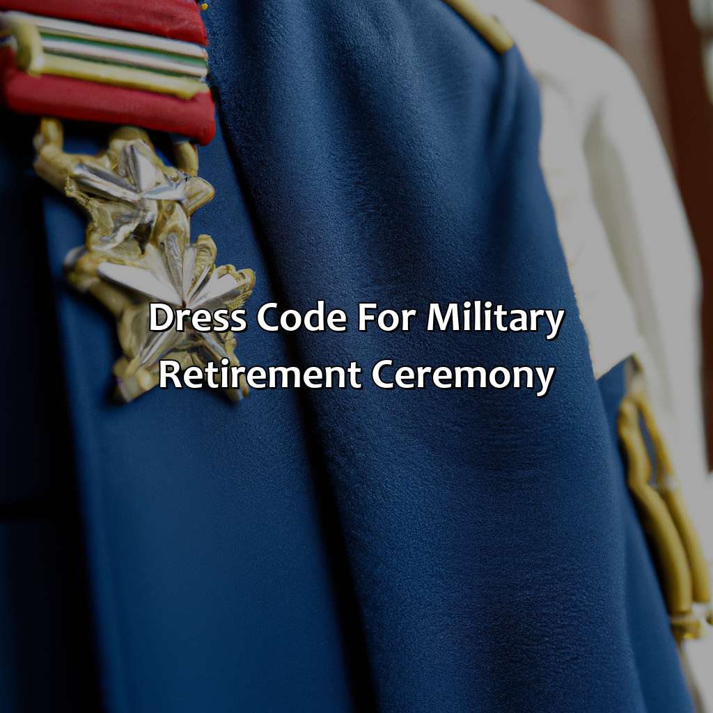 Dress Code for Military Retirement Ceremony-what do you wear to a military retirement ceremony?, 