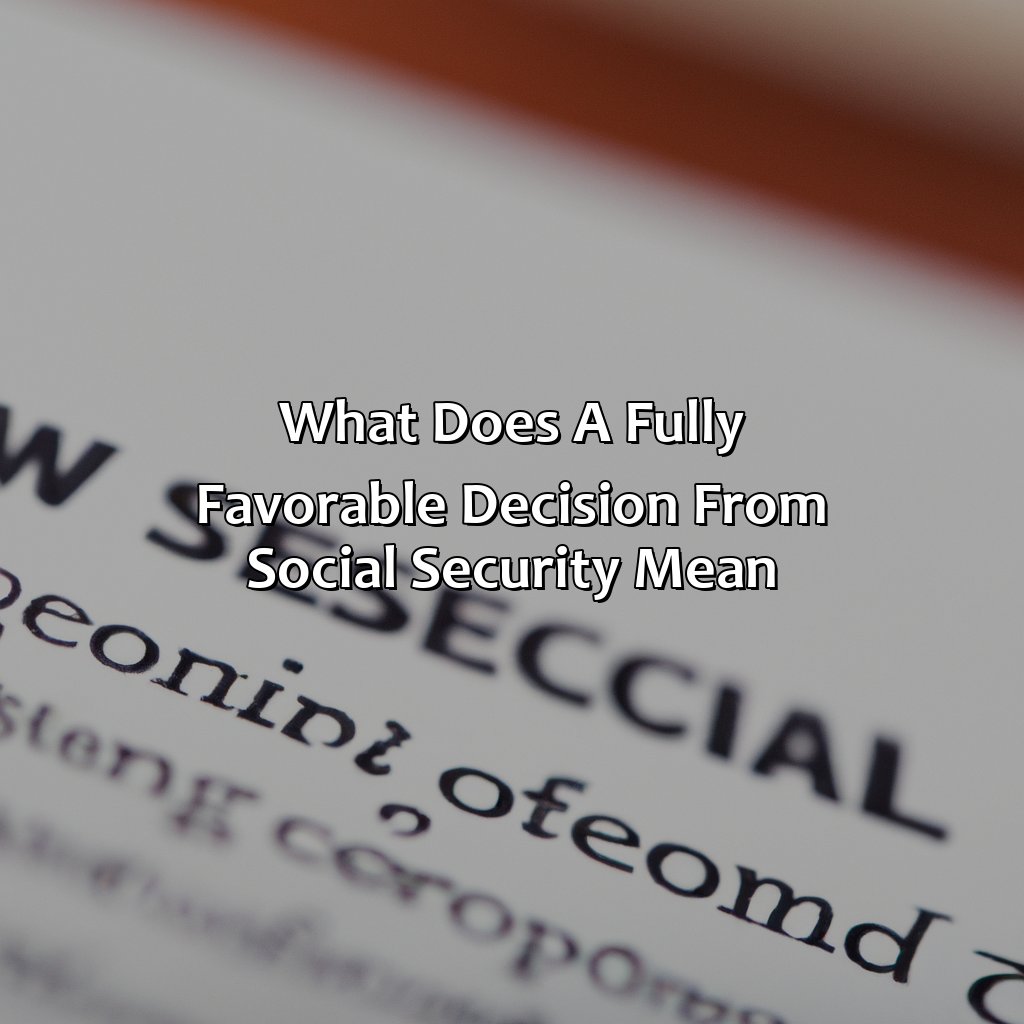 What Does A Fully Favorable Decision From Social Security Mean?