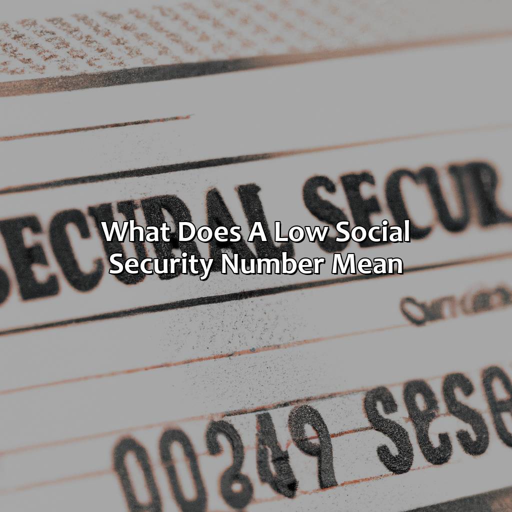 What Does A Low Social Security Number Mean?