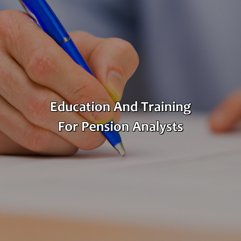 Education and training for Pension Analysts-what does a pension analyst do?, 