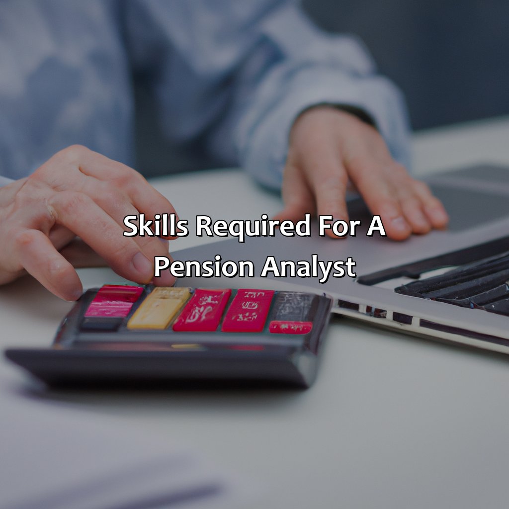 Skills Required for a Pension Analyst-what does a pension analyst do?, 