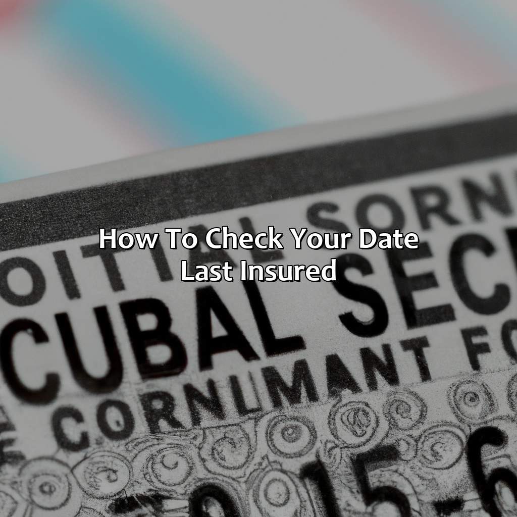 How to Check Your Date Last Insured-what does date last insured mean for social security?, 