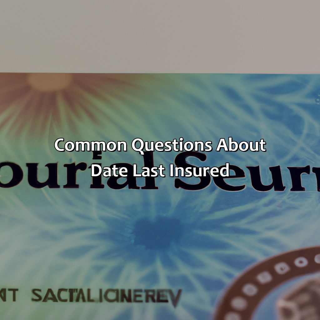 Common Questions About Date Last Insured-what does date last insured mean for social security?, 