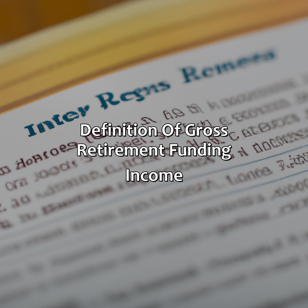 Definition of Gross Retirement Funding Income-what does gross retirement funding income mean?, 