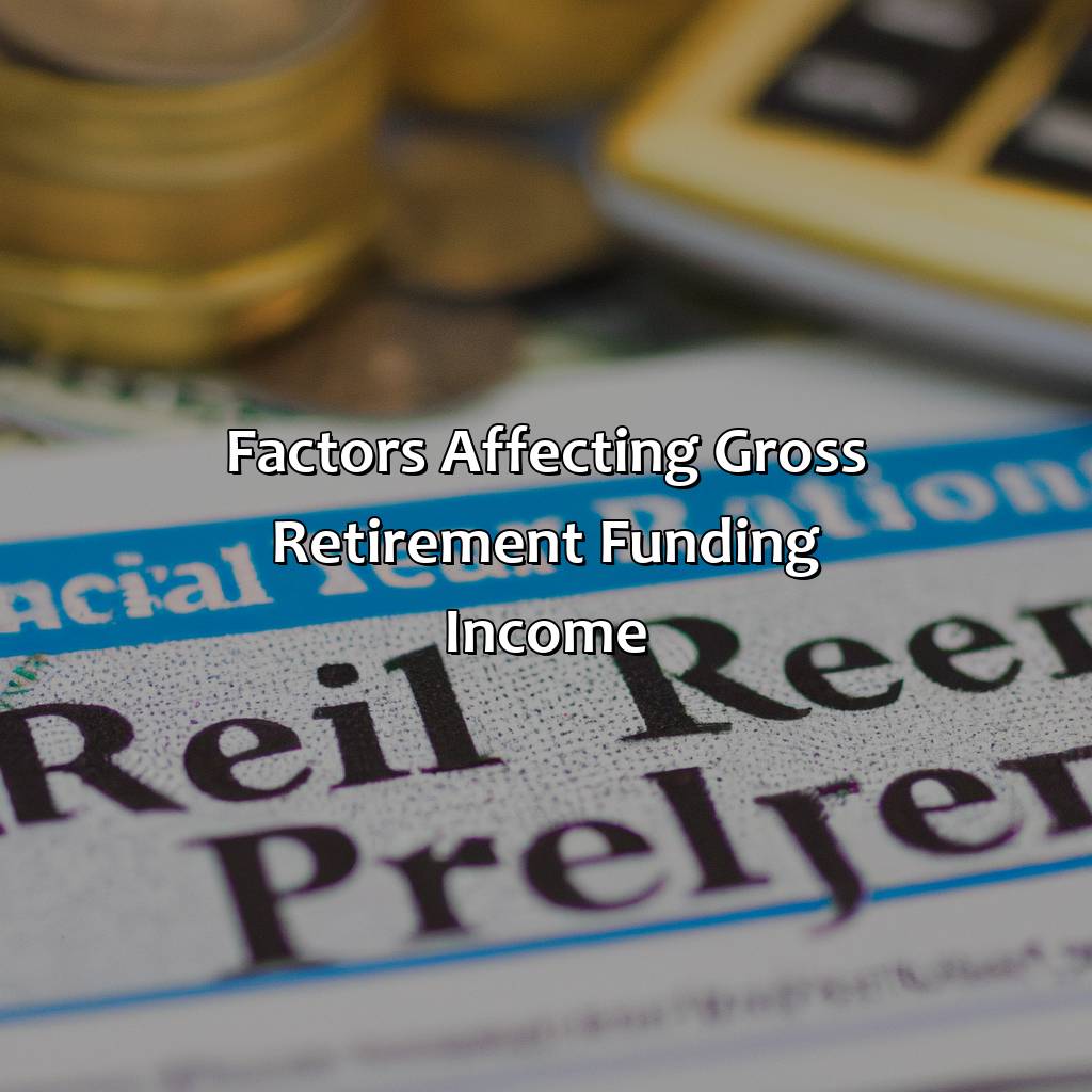 Factors Affecting Gross Retirement Funding Income-what does gross retirement funding income mean?, 