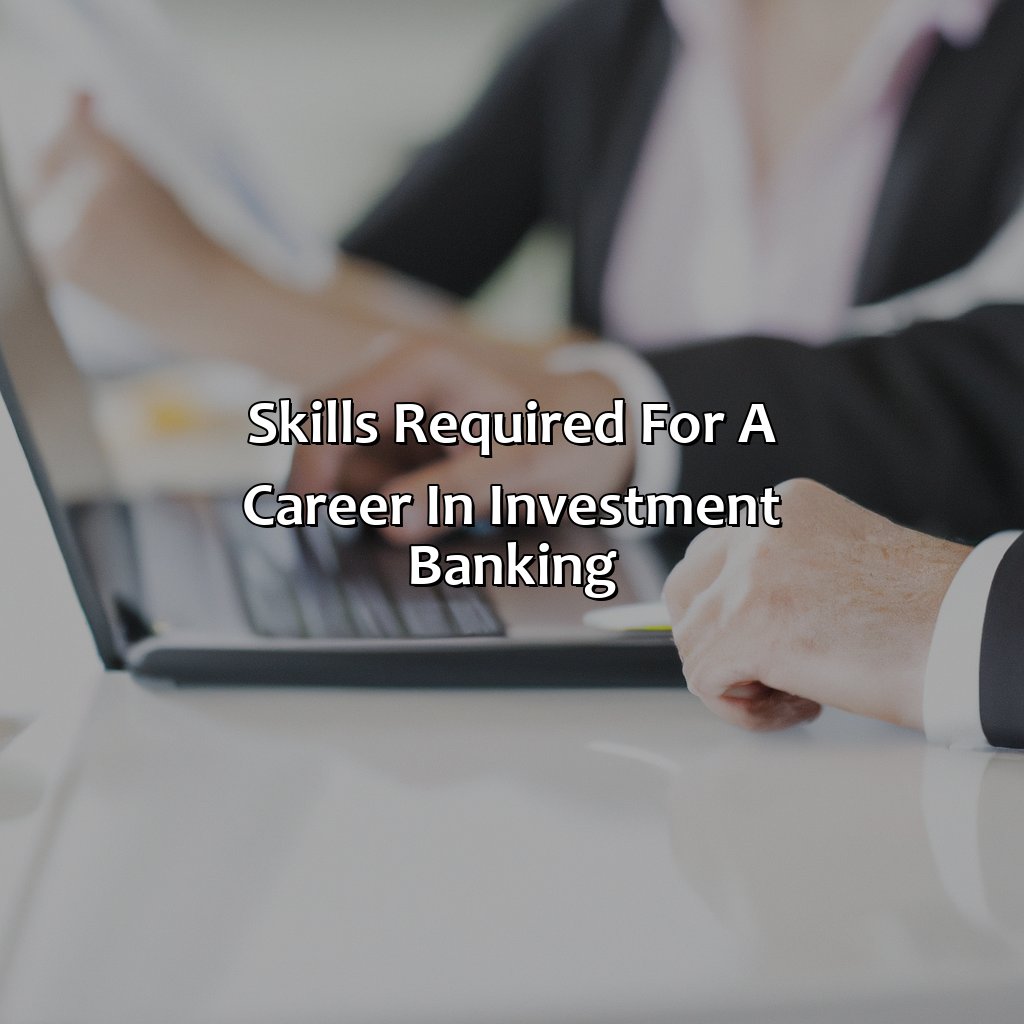 Skills Required for a Career in Investment Banking-what does investment bankers do?, 