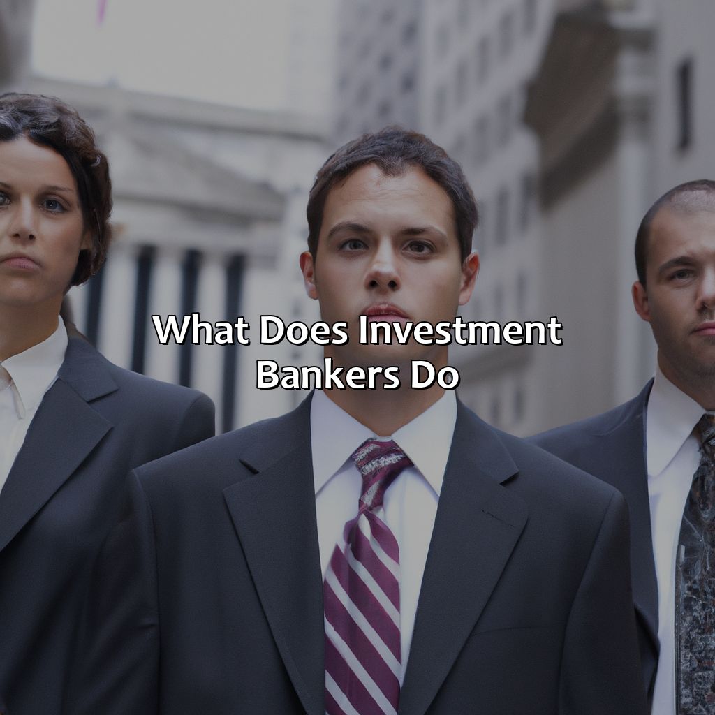 What Does Investment Bankers Do?