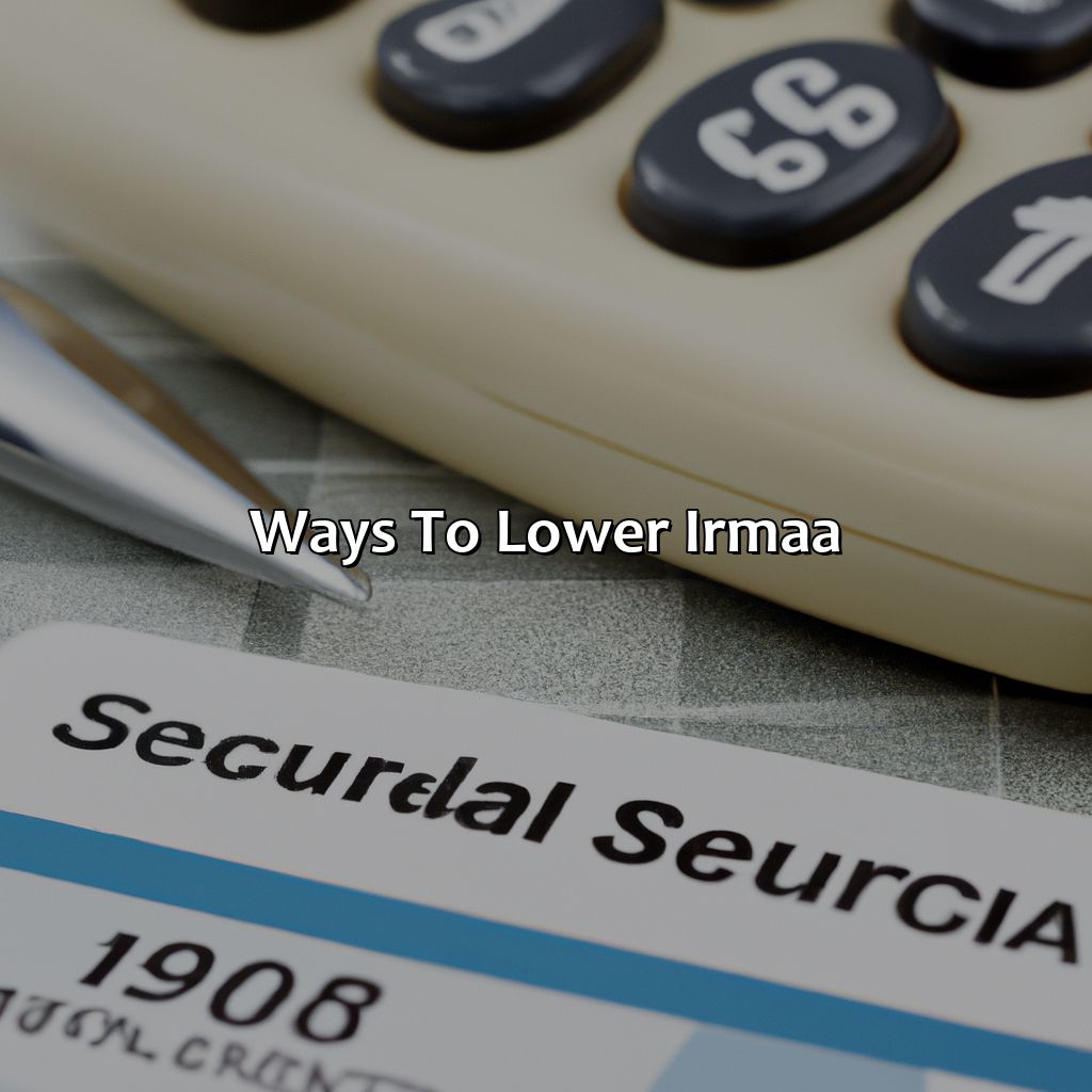 Ways to lower IRMAA-what does irmaa mean in social security?, 