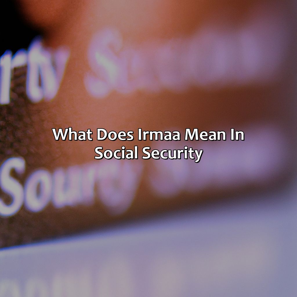 What Does Irmaa Mean In Social Security?