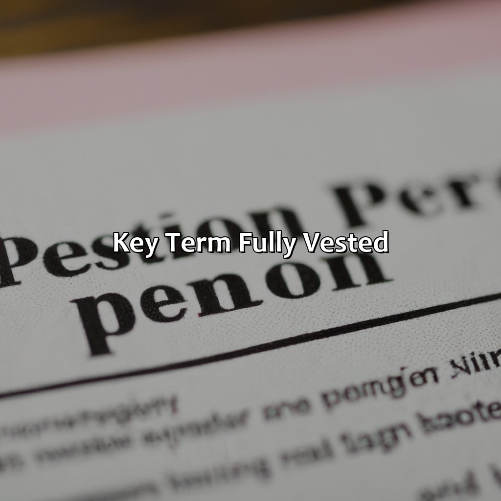 Key term: "Fully Vested"-what does it mean to be fully vested in a pension?, 