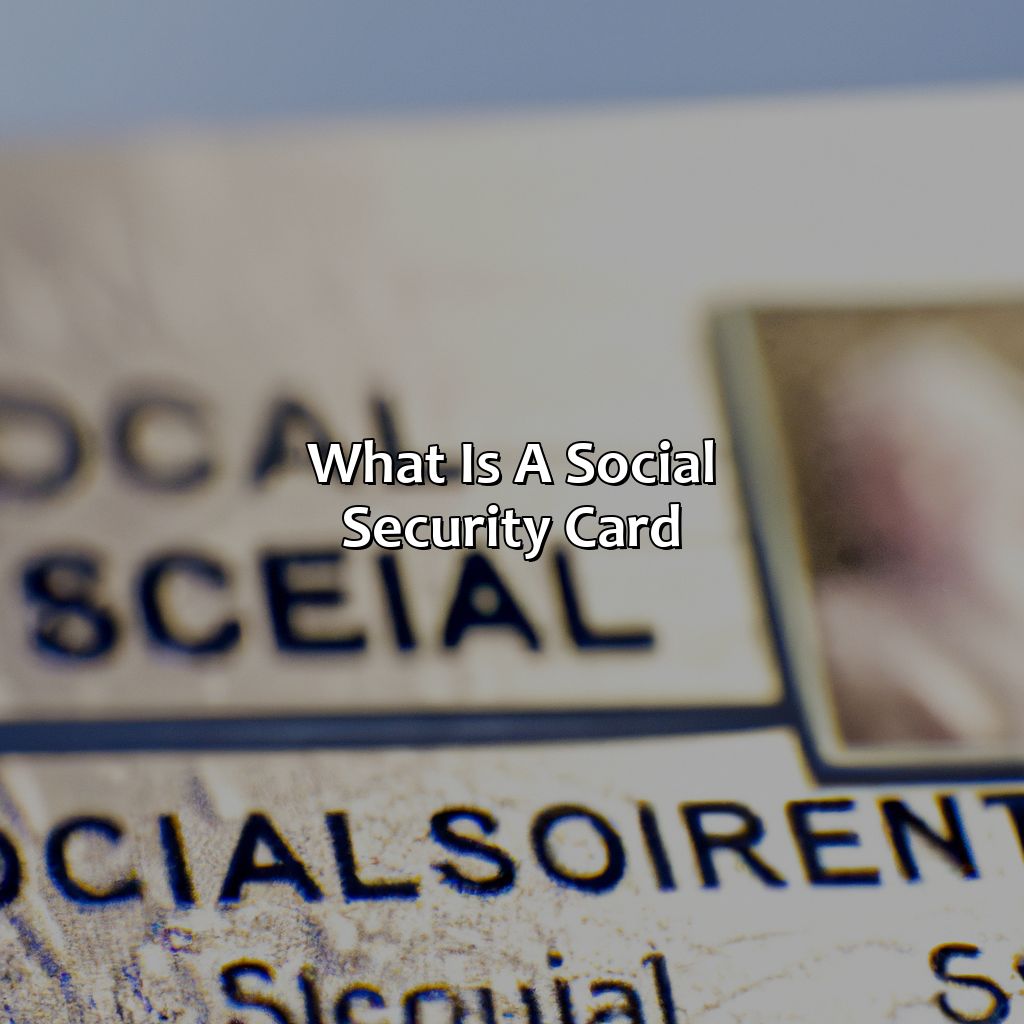 What is a Social Security Card?-what does it mean when your social security card says valid for work only?, 