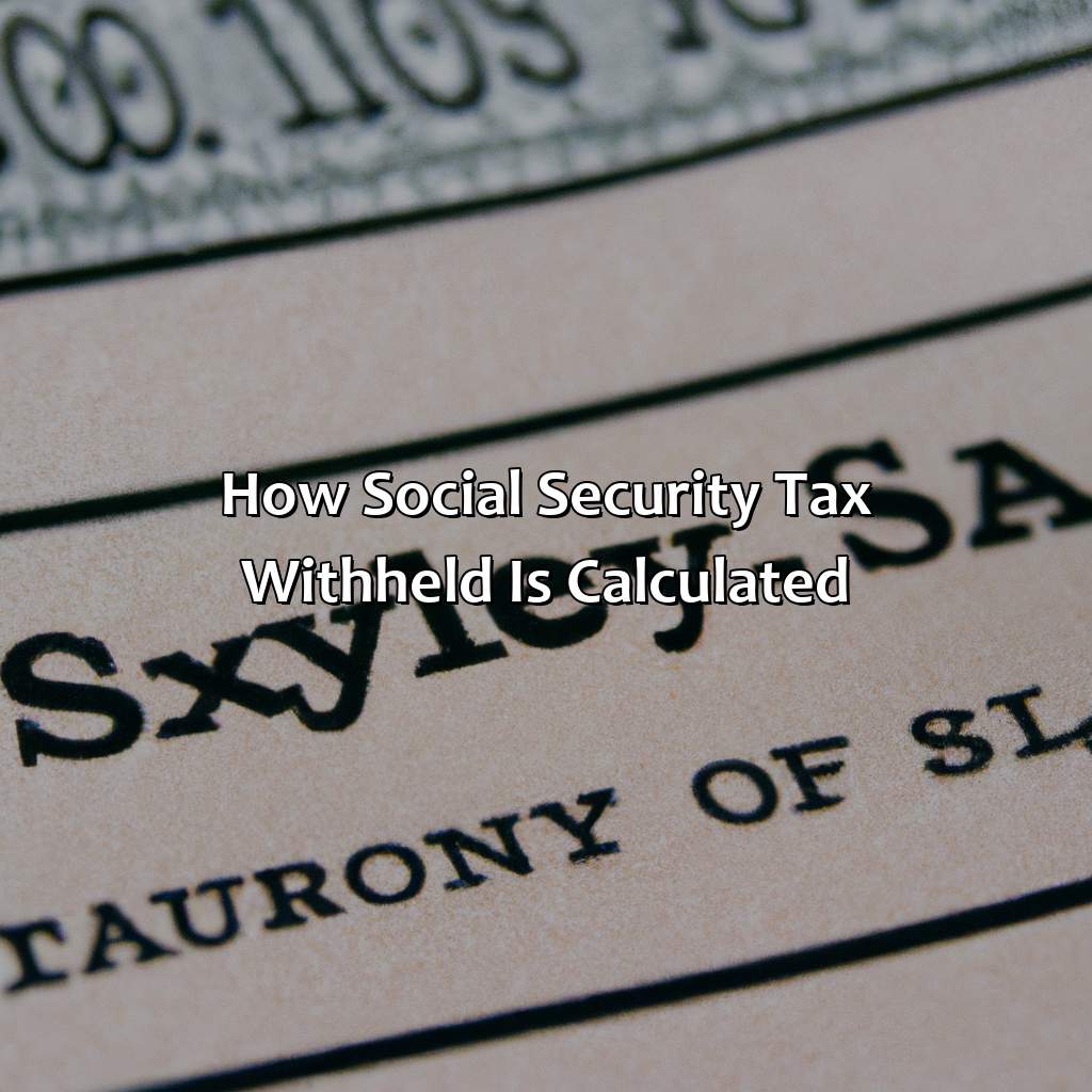 How Social Security Tax Withheld is Calculated-what does social security tax withheld mean?, 