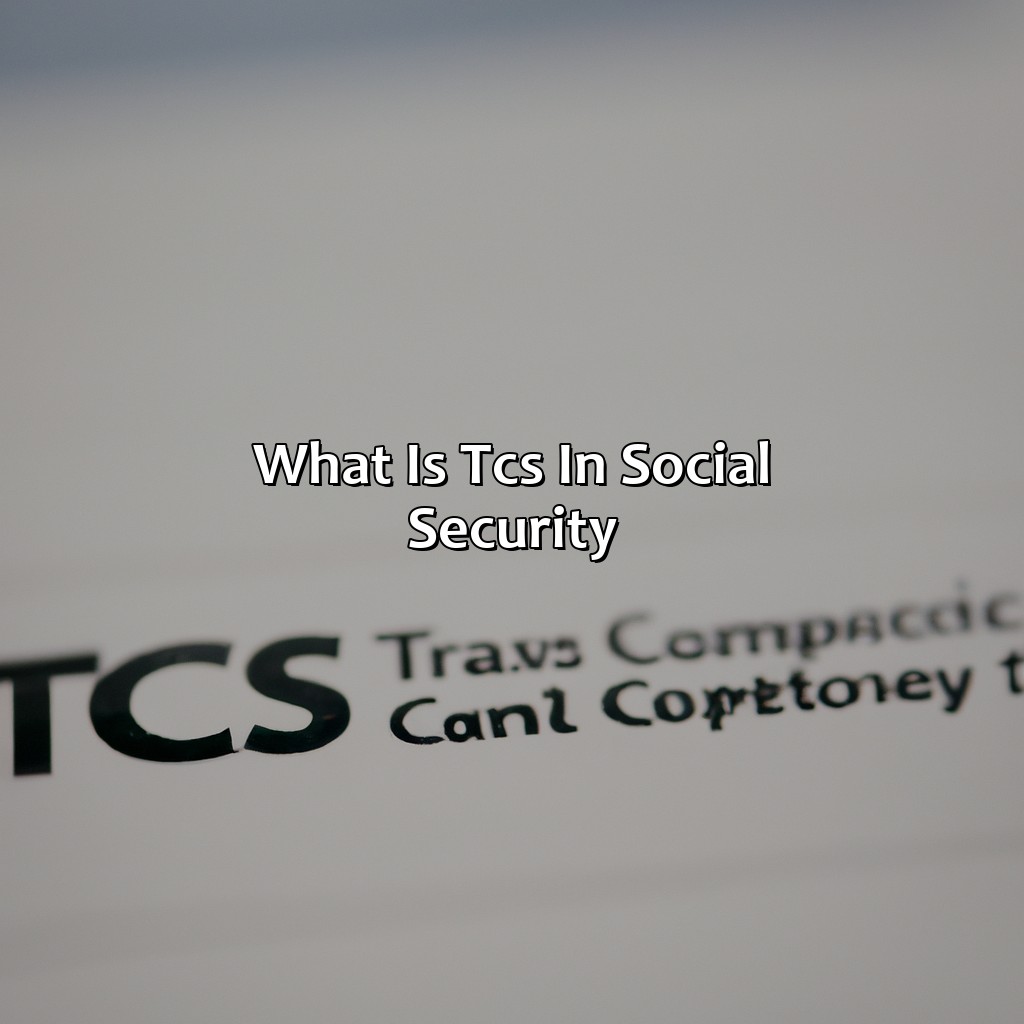 What is TCS in Social Security?-what does tcs stand for social security?, 