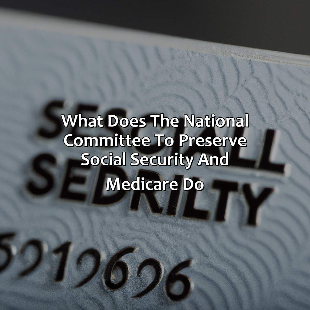 What Does The National Committee To Preserve Social Security And Medicare Do?