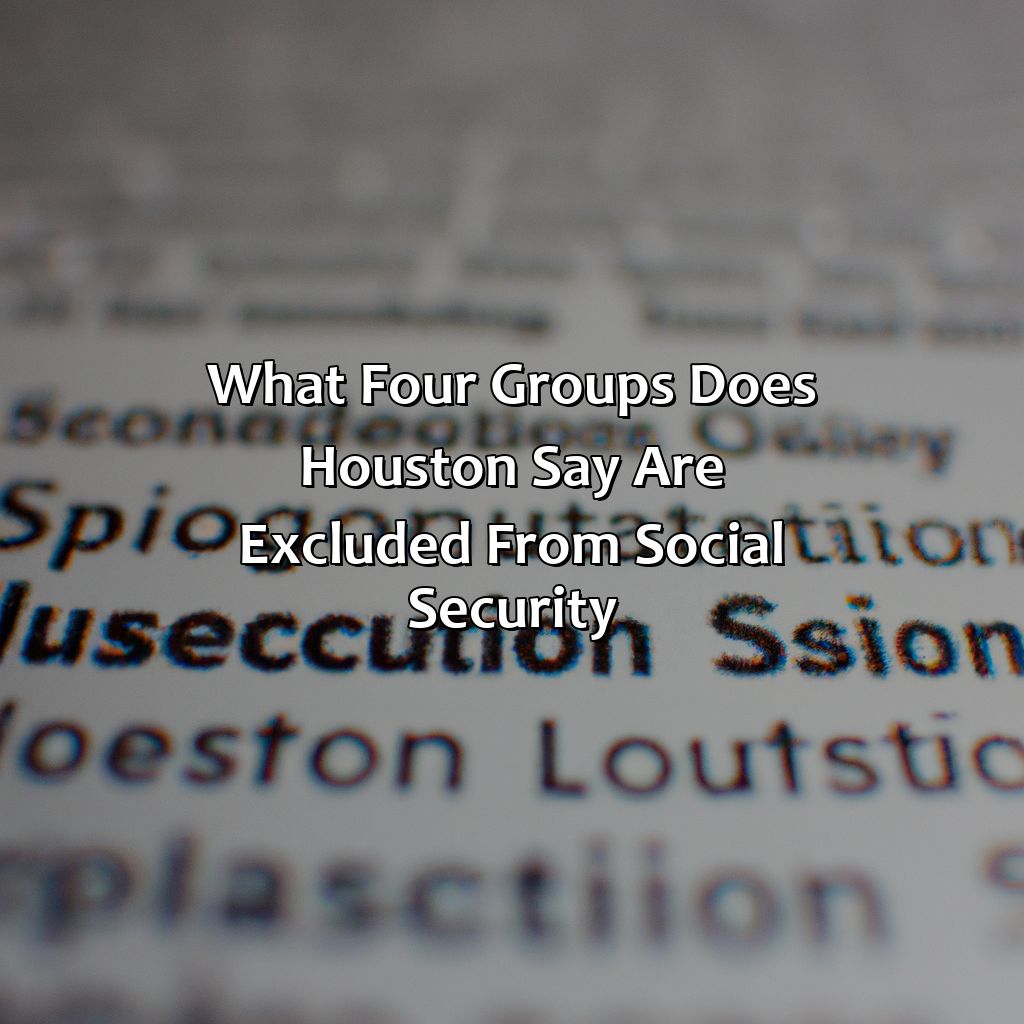 What Four Groups Does Houston Say Are Excluded From Social Security?