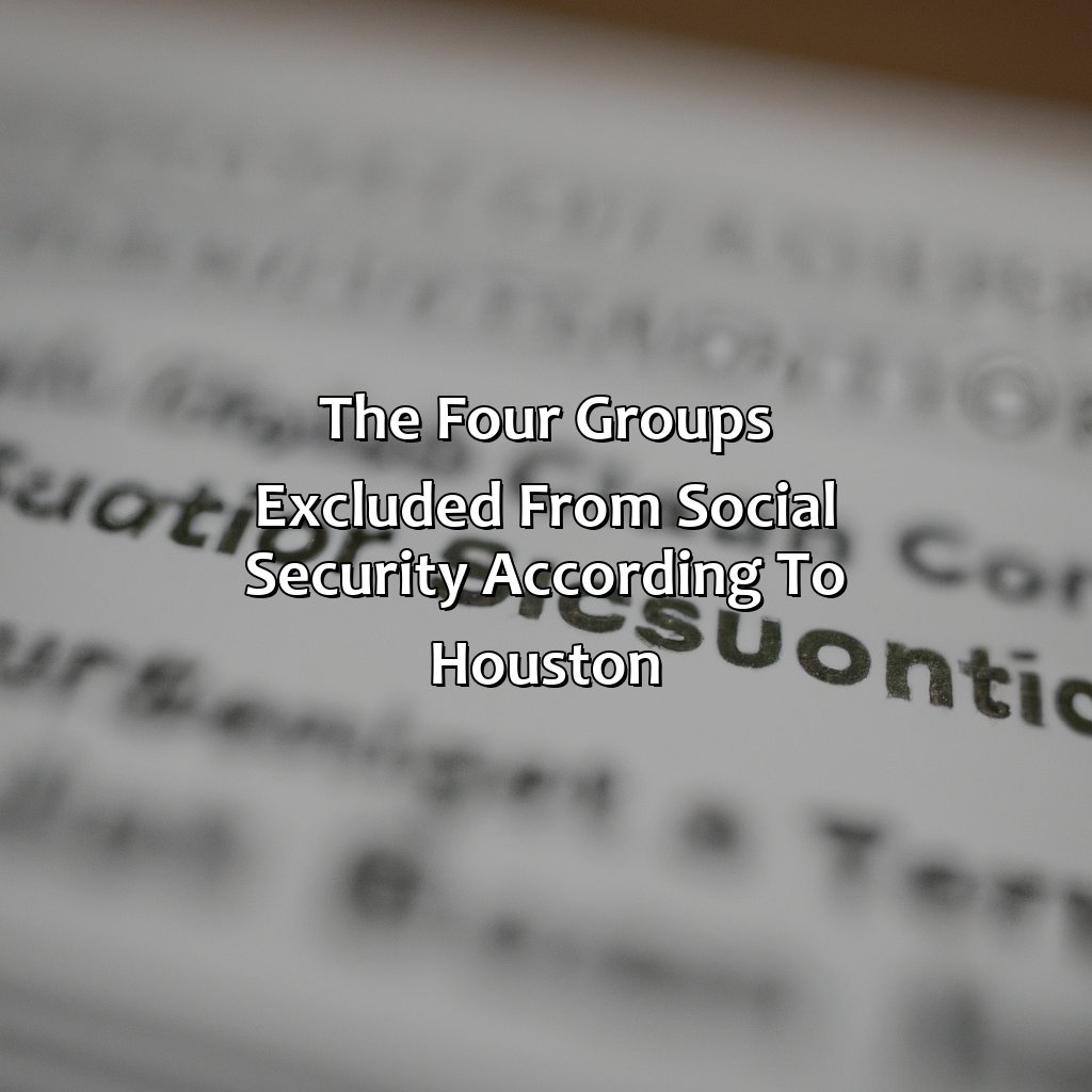 The Four Groups Excluded from Social Security According to Houston-what four groups does houston say are excluded from social security?, 