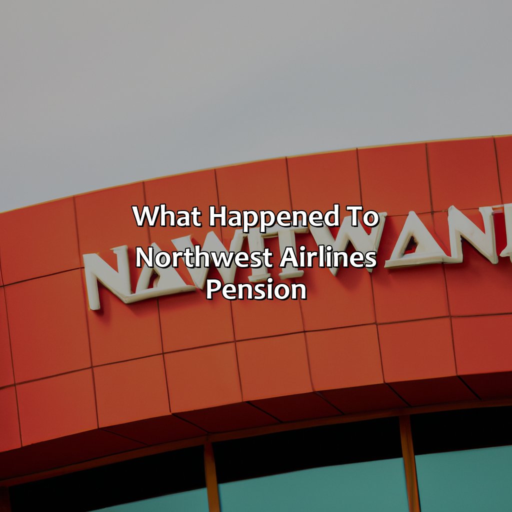 What happened to Northwest Airlines Pension?-what happened to northwest airlines pension?, 