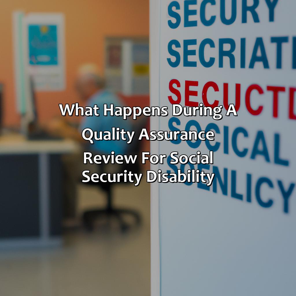 What Happens During A Quality Assurance Review For Social Security Disability?