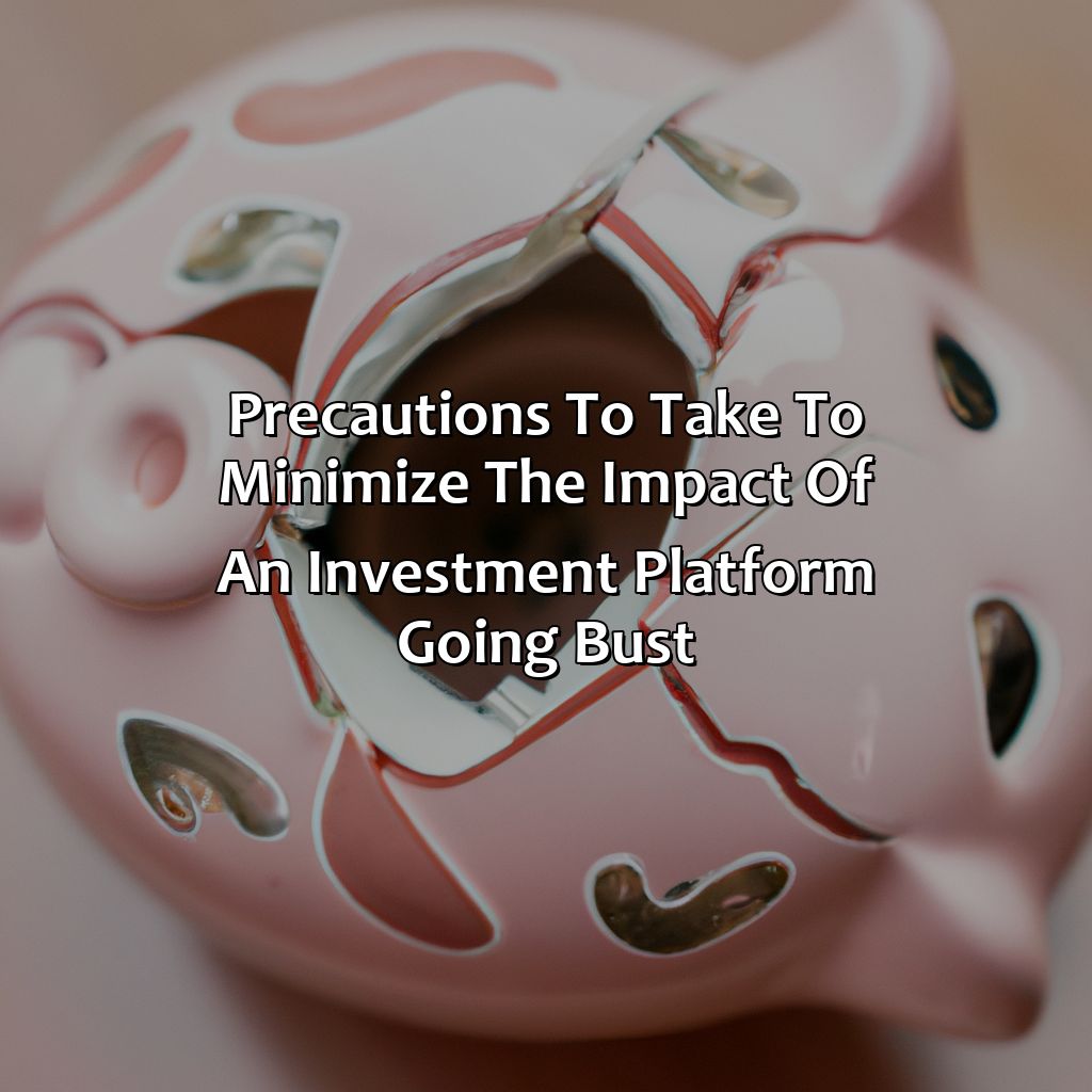 Precautions to take to minimize the impact of an investment platform going bust-what happens if an investment platform goes bust?, 