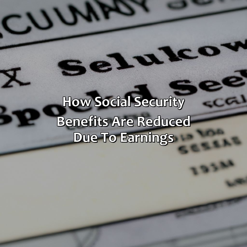 How Social Security benefits are reduced due to earnings-what happens if i go back to work after starting social security?, 