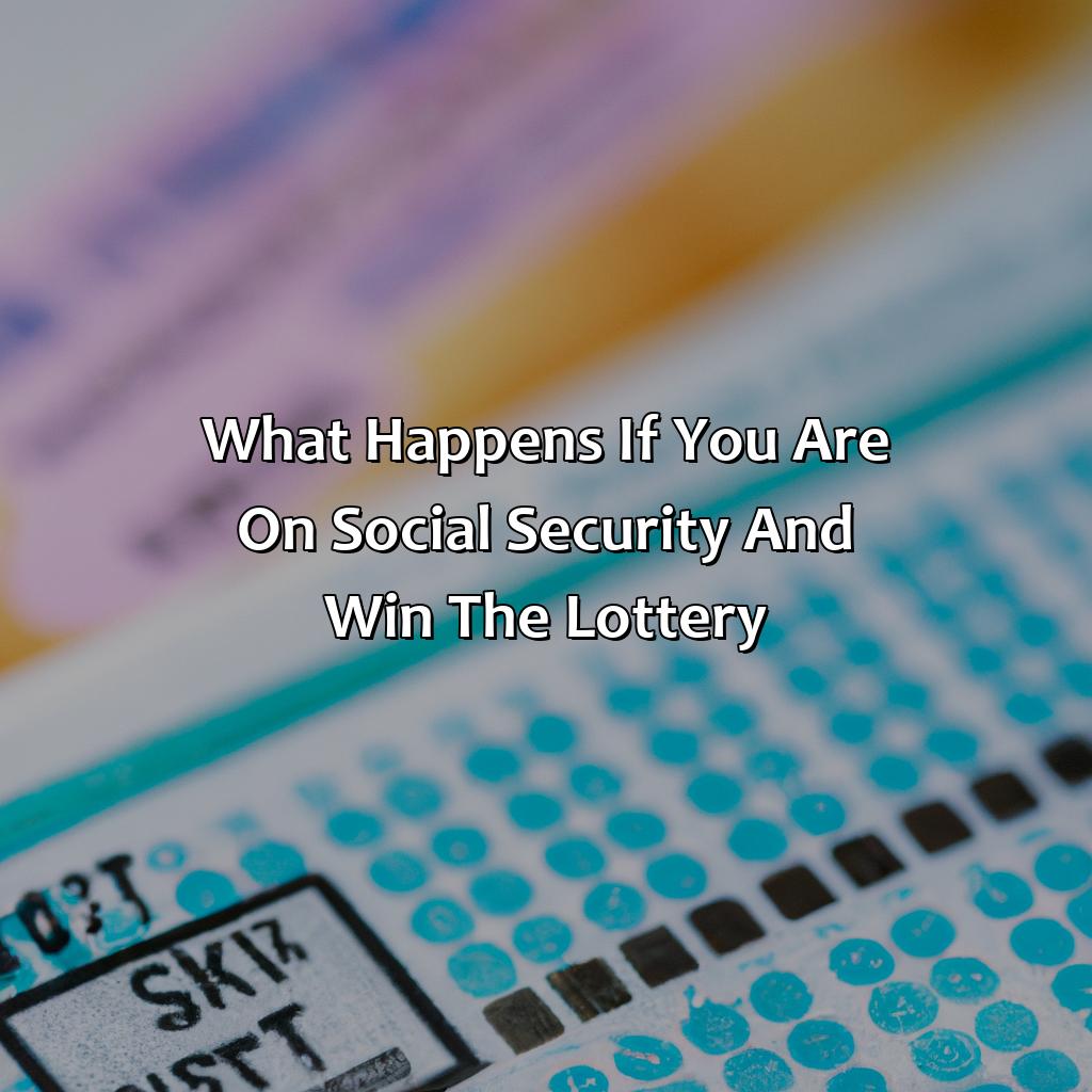 what happens if you are on social security and win the lottery?,