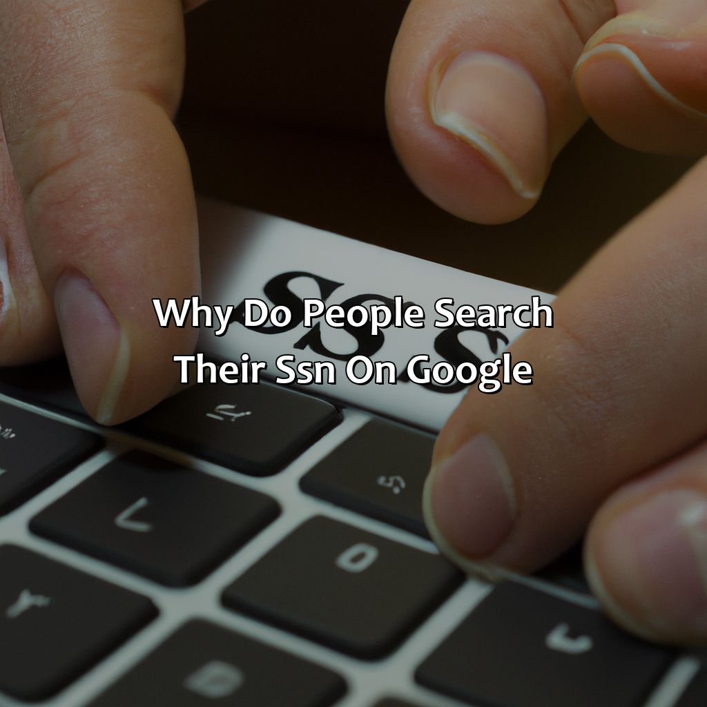 Why do people search their SSN on Google?-what happens if you google your social security number?, 