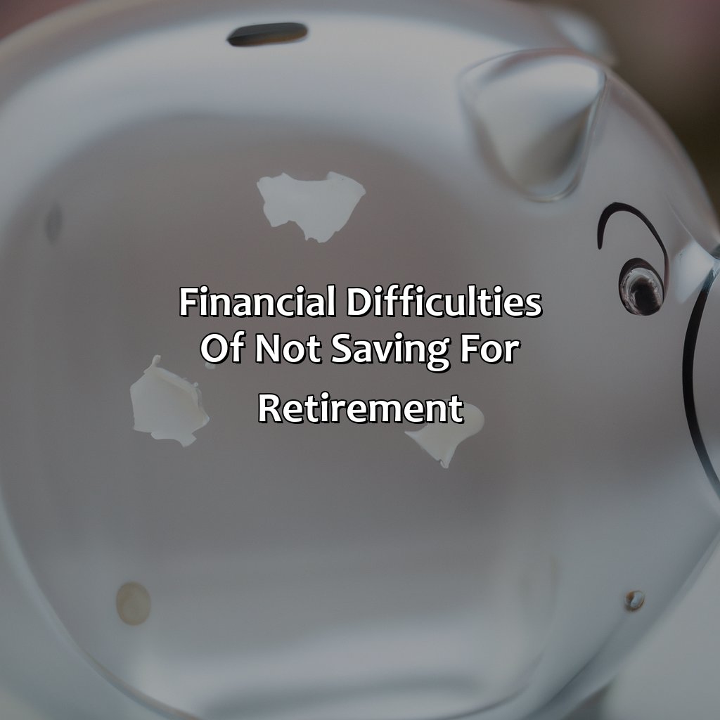 Financial Difficulties of Not Saving for Retirement-what happens if you have no retirement savings?, 