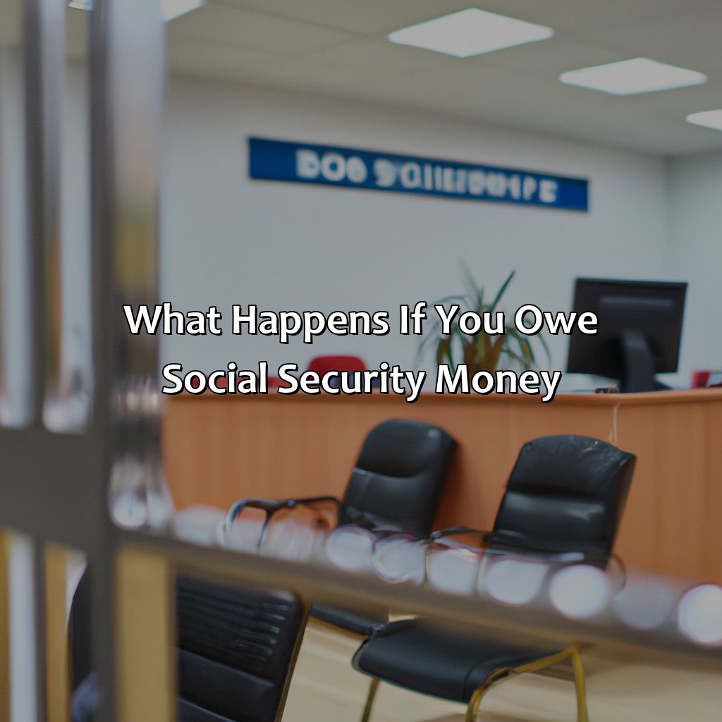 What Happens If You Owe Social Security Money?