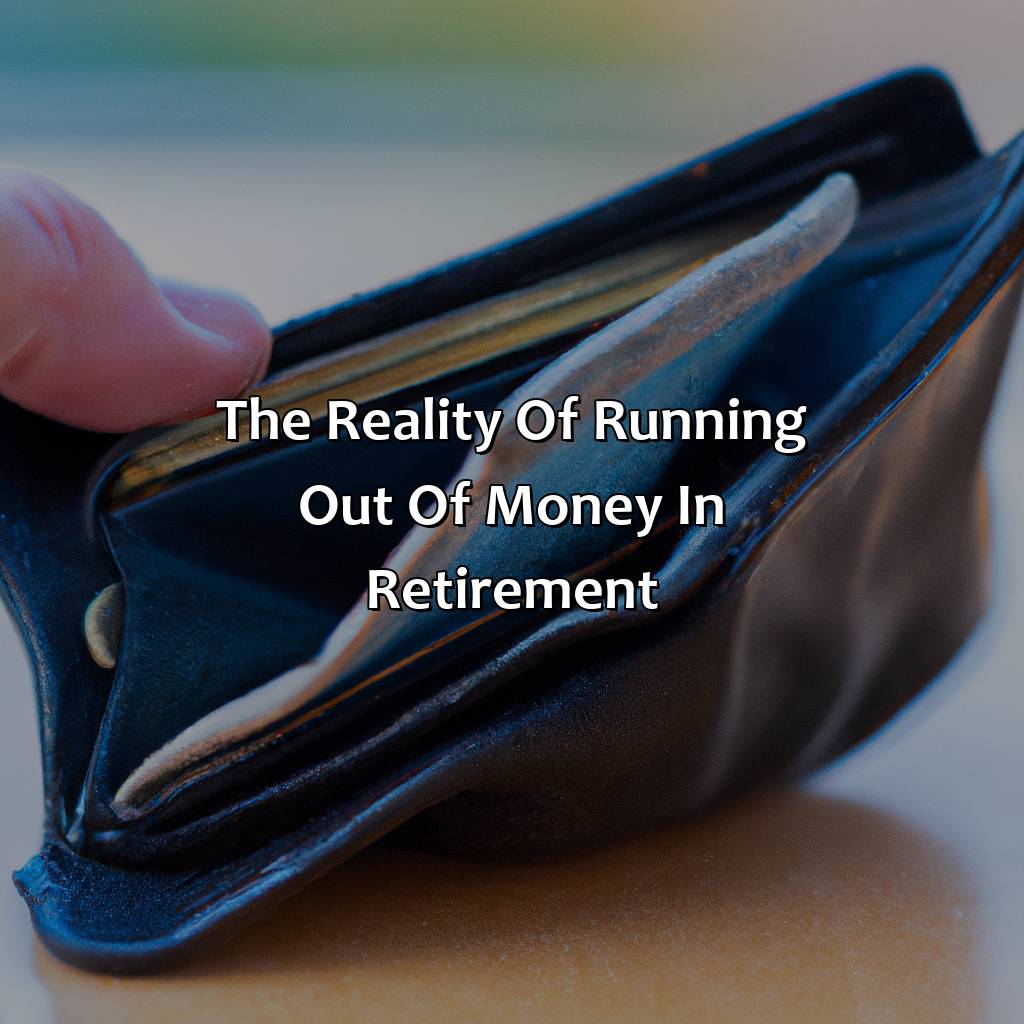 The reality of running out of money in retirement-what happens if you run out of money in retirement?, 