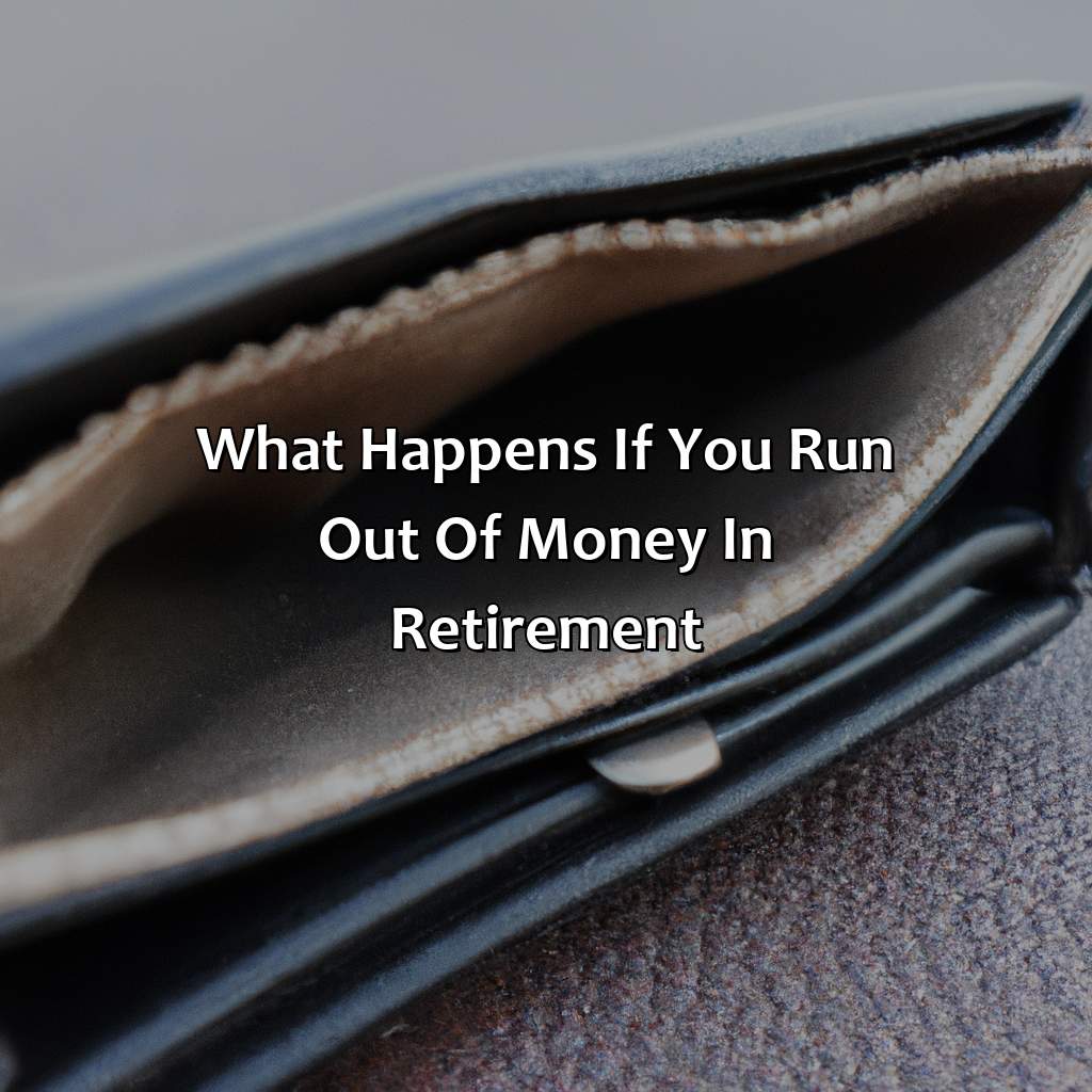 What Happens If You Run Out Of Money In Retirement?