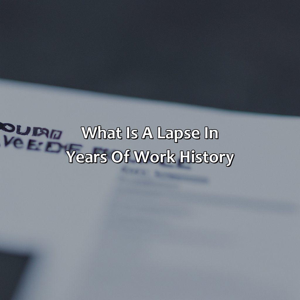 What is a lapse in years of work history?-what happens in your retirement if you have a lapse in years of work history?, 