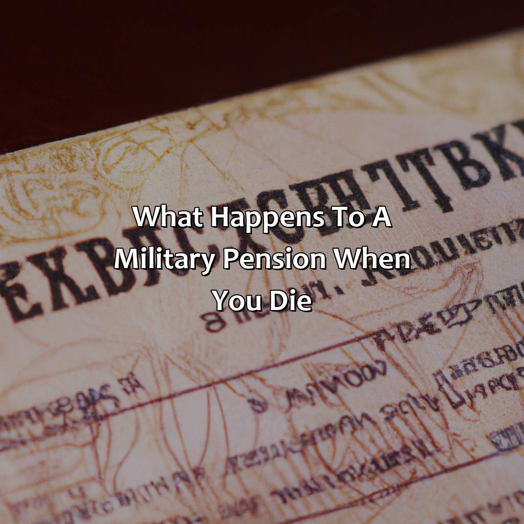 What Happens to a Military Pension When You Die?-what happens to a military pension when you die?, 