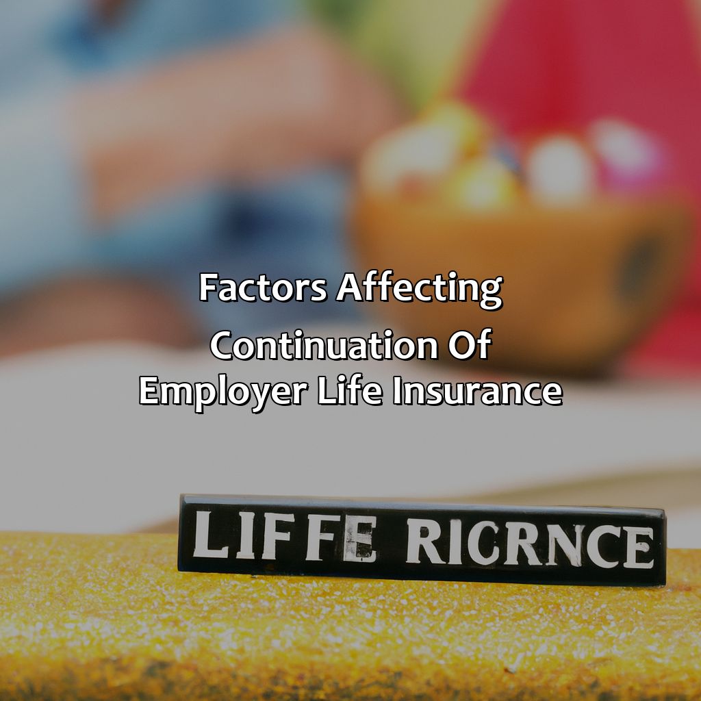 Factors affecting continuation of employer life insurance-what happens to employer life insurance after retirement?, 