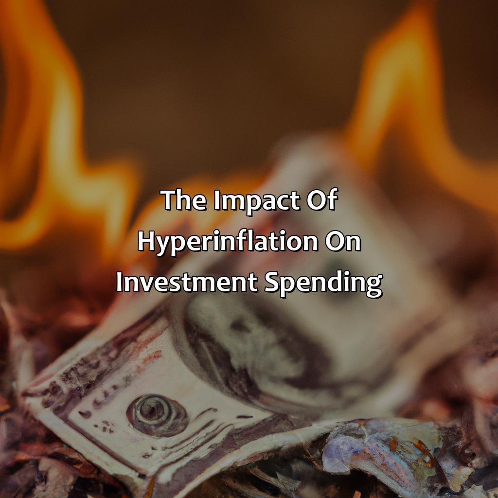 The impact of hyperinflation on investment spending-what happens to investment spending when there is hyperinflation?, 