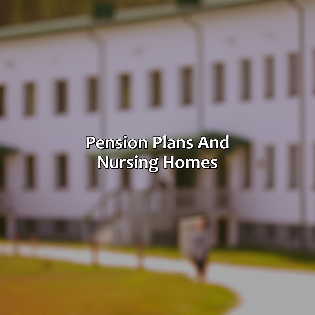 Pension plans and nursing homes-what happens to my pension if i go into a nursing home?, 