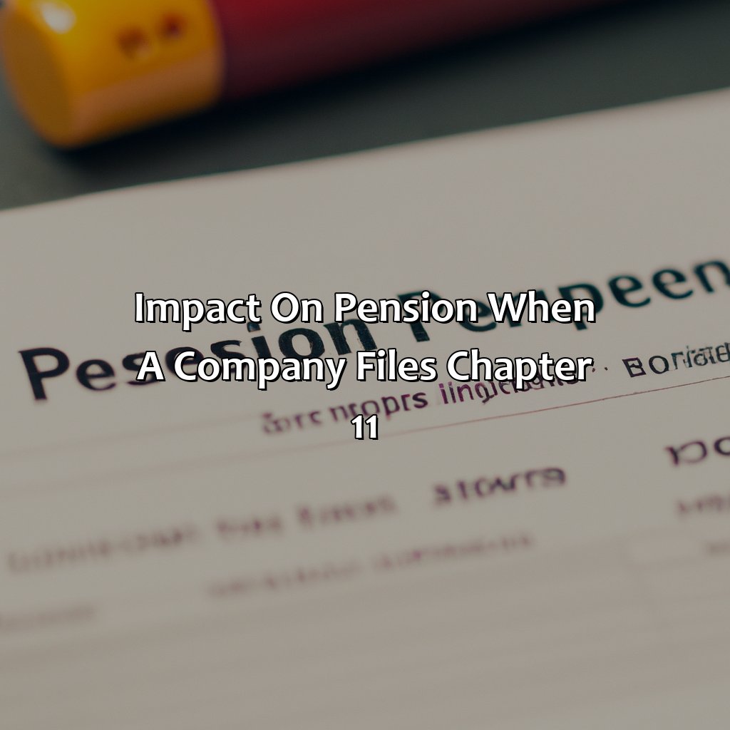 Impact on pension when a company files chapter 11-what happens to my pension if my company files chapter 11?, 